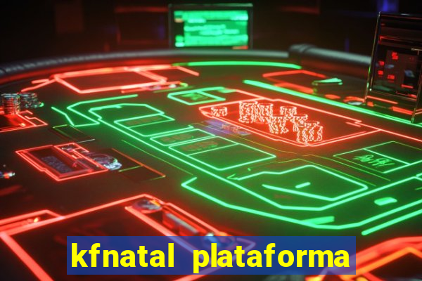 kfnatal plataforma de jogos